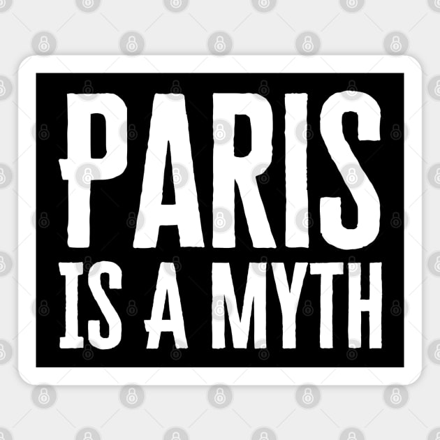 Paris Is A Myth Magnet by HobbyAndArt